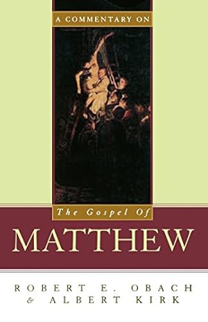 Immagine del venditore per A Commentary on the Gospel of Matthew by Kirk, Albert, Obach, Robert E [Paperback ] venduto da booksXpress