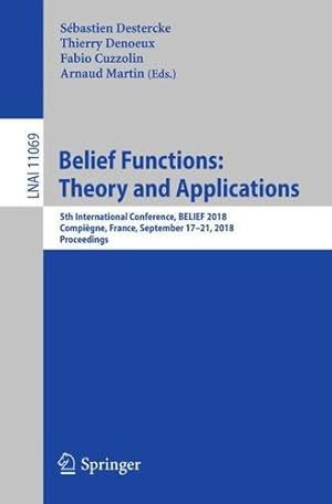 Immagine del venditore per Belief Functions: Theory and Applications: 5th International Conference, BELIEF 2018, Compiègne, France, September 17-21, 2018, Proceedings (Lecture Notes in Computer Science) [Paperback ] venduto da booksXpress