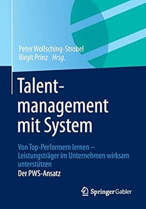 Seller image for Talentmanagement mit System: Von Top-Performern lernen - Leistungsträger im Unternehmen wirksam unterstützen Der PWS-Ansatz (German Edition) [Soft Cover ] for sale by booksXpress