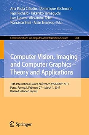 Seller image for Computer Vision, Imaging and Computer Graphics Theory and Applications: 12th International Joint Conference, VISIGRAPP 2017, Porto, Portugal, . in Computer and Information Science) [Soft Cover ] for sale by booksXpress