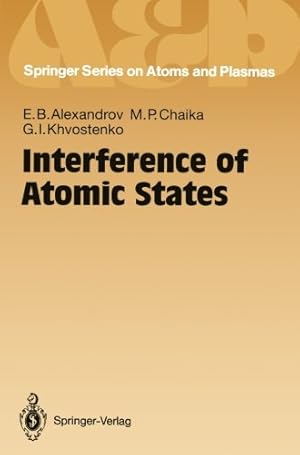 Imagen del vendedor de Interference of Atomic States (Springer Series on Atomic, Optical, and Plasma Physics) by Alexandrov, Evgeny B., Chaika, Maria P., Khvostenko, Gennadij I. [Paperback ] a la venta por booksXpress