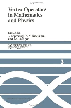 Image du vendeur pour Vertex Operators in Mathematics and Physics: Proceedings of a Conference November 1017, 1983 (Mathematical Sciences Research Institute Publications) [Paperback ] mis en vente par booksXpress