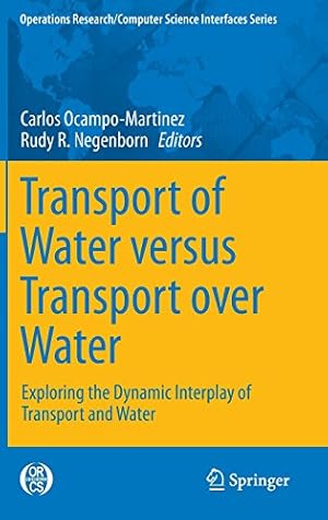 Seller image for Transport of Water versus Transport over Water: Exploring the Dynamic Interplay of Transport and Water (Operations Research/Computer Science Interfaces Series) [Hardcover ] for sale by booksXpress