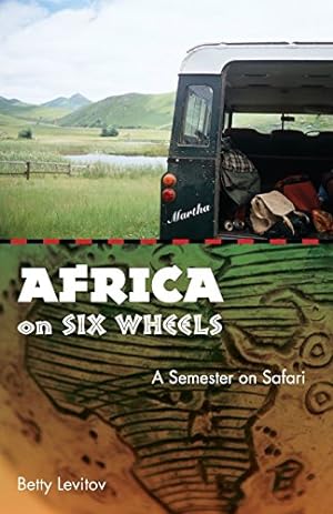 Immagine del venditore per Africa on Six Wheels: A Semester on Safari by Levitov, Betty [Paperback ] venduto da booksXpress