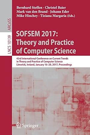 Seller image for SOFSEM 2017: Theory and Practice of Computer Science: 43rd International Conference on Current Trends in Theory and Practice of Computer Science, . (Lecture Notes in Computer Science) [Paperback ] for sale by booksXpress