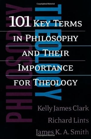 Immagine del venditore per 101 Key Terms in Philosophy and Their Importance for Theology by Kelly James Clark, Richard Lints, James K. A. Smith [Paperback ] venduto da booksXpress