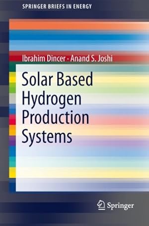 Seller image for Solar Based Hydrogen Production Systems (SpringerBriefs in Energy) by Joshi, Anand S., Dincer, Ibrahim [Paperback ] for sale by booksXpress