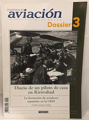 CUADERNOS DE AVIACION HISTORICA DOSSIER 3 - DIARIO DE UN PILOTO DE CAZA EN KIROVABAD