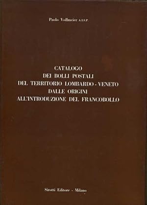 Imagen del vendedor de Catalogo dei bolli postali del territorio Lombardo-Veneto dalle origini all  introduzione del francobollo a la venta por Pennymead Books PBFA