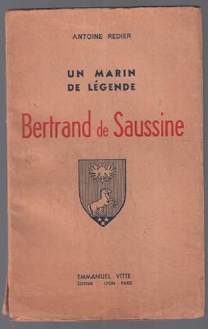 Un marin de légende : Bertrand De Saussine