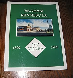 Braham Minnesota 100 Years 1899-1999