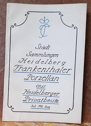 Verzeichnis der im Städtischen Sammlungsgebäude zu Heidelberg vom 1. Juli bis 1. September 1912 a...