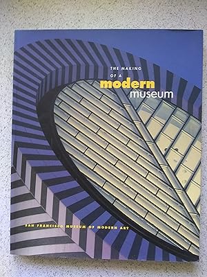 Imagen del vendedor de The Making Of A Modern Museum (San Francisco Museum Of Modern Art) a la venta por Shelley's Books