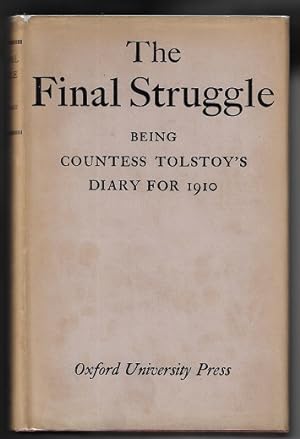 The Final Struggle: Being Countess Tolstoy's Diary for 1910; with extracts from Leo Tolstoy's dia...