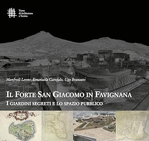 Seller image for Il forte di san giacomo in favignana. I giardini segreti e lo spazio pubblico. for sale by Libro Co. Italia Srl