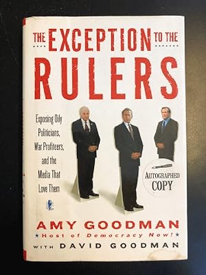 The Exception to the Rulers: Exposing Oily Politicians, War Profiteers, and the Media That Love Them