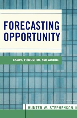 Imagen del vendedor de Forecasting Opportunity: Kairos, Production, and Writing by Stephenson, Hunter W. [Paperback ] a la venta por booksXpress