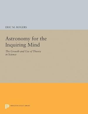 Imagen del vendedor de Astronomy for the Inquiring Mind: (Excerpt from Physics for the Inquiring Mind) (Princeton Legacy Library) by Rogers, Eric M. [Paperback ] a la venta por booksXpress