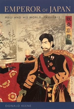 Immagine del venditore per Emperor of Japan: Meiji and His World, 1852-1912 by Keene, Donald [Paperback ] venduto da booksXpress