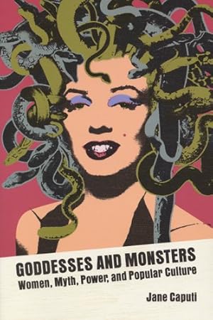 Seller image for Goddesses and Monsters: Women, Myth, Power and Popular Culture by Caputi, Jane [Paperback ] for sale by booksXpress