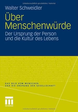 Imagen del vendedor de  ber Menschenwürde: Der Ursprung der Person und die Kultur des Lebens (Das Bild vom Menschen und die Ordnung der Gesellschaft) (German Edition) by Walter Schweidler [Hardcover ] a la venta por booksXpress