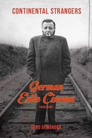 Image du vendeur pour Continental Strangers: German Exile Cinema, 1933-1951 (Film and Culture Series) by Gemünden, Gerd [Hardcover ] mis en vente par booksXpress