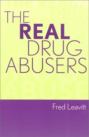 Seller image for The Real Drug Abusers by Leavitt, Fred [Paperback ] for sale by booksXpress