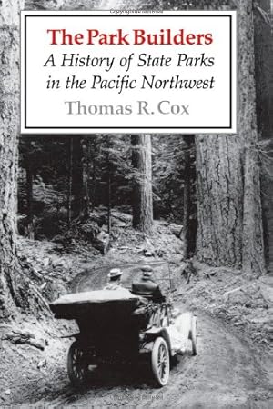 Bild des Verkufers fr The Park Builders: A History of State Parks in the Pacific Northwest by Cox, Thomas R. [Paperback ] zum Verkauf von booksXpress