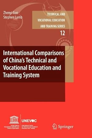 Imagen del vendedor de International Comparisons of Chinas Technical and Vocational Education and Training System: (Technical and Vocational Education and Training Issues, Concerns and Prospects) by Guo, Zhenyi [Paperback ] a la venta por booksXpress