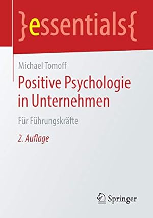 Seller image for Positive Psychologie in Unternehmen: Für Führungskräfte (essentials) (German Edition) by Tomoff, Michael [Paperback ] for sale by booksXpress
