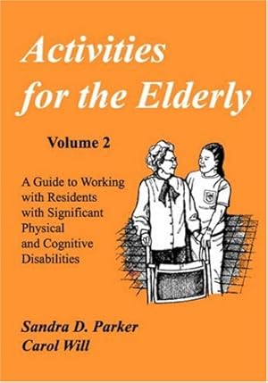 Image du vendeur pour Activities for the Elderly: A Guide to Working With Residents With Significant Physical and Cognitive Disabilities (Activities Series) [Soft Cover ] mis en vente par booksXpress