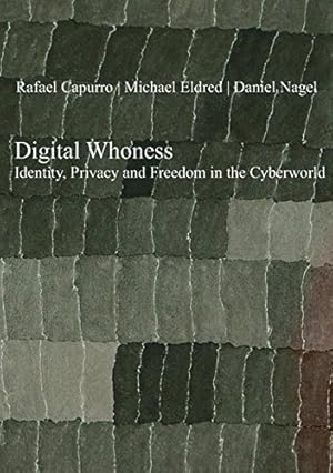 Bild des Verkufers fr Digital Whoness: Identity, Privacy and Freedom in the Cyberworld by Capurro, Rafael, Eldred, Michael, Nagel, Daniel [Hardcover ] zum Verkauf von booksXpress