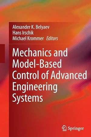 Bild des Verkufers fr Mechanics and Model-Based Control of Advanced Engineering Systems [Paperback ] zum Verkauf von booksXpress