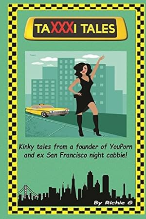 Imagen del vendedor de TaXXXi Tales: Kinky tales from a founder of YouPorn and ex-San Francisco night cabbie! by G, Richie, G., Richie [Paperback ] a la venta por booksXpress