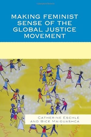 Immagine del venditore per Making Feminist Sense of the Global Justice Movement by Catherine Eschle, Bice Maiguashca [Paperback ] venduto da booksXpress