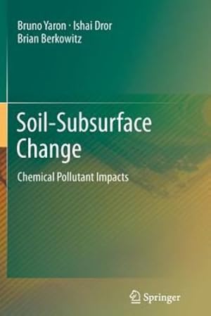 Immagine del venditore per Soil-Subsurface Change: Chemical Pollutant Impacts by Yaron, Bruno [Paperback ] venduto da booksXpress