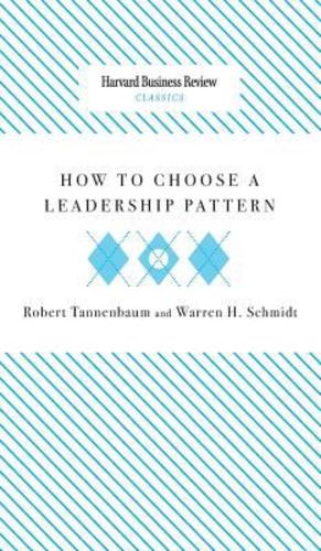 Immagine del venditore per How to Choose a Leadership Pattern by Tannenbaum, Robert, Schmidt, Warren H [Hardcover ] venduto da booksXpress