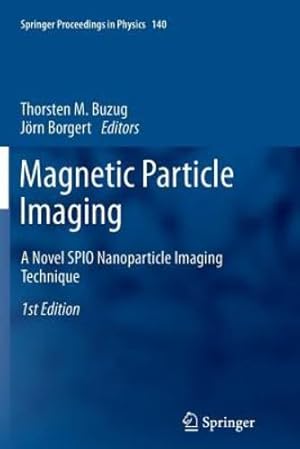 Imagen del vendedor de Magnetic Particle Imaging: A Novel SPIO Nanoparticle Imaging Technique (Springer Proceedings in Physics) [Paperback ] a la venta por booksXpress