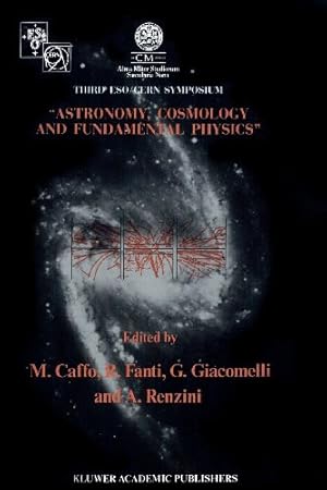 Immagine del venditore per Astronomy, Cosmology and Fundamental Physics: Proceedings of the Third ESO-CERN Symposium, Held in Bologna, Palazzo Re Enzo, May 1620, 1988 (Astrophysics and Space Science Library) [Paperback ] venduto da booksXpress