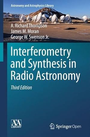 Seller image for Interferometry and Synthesis in Radio Astronomy (Astronomy and Astrophysics Library) by Thompson, A. Richard, Moran, James M., Swenson Jr., George W. [Hardcover ] for sale by booksXpress