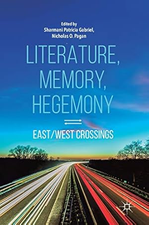 Seller image for Literature, Memory, Hegemony: East/West Crossings [Hardcover ] for sale by booksXpress