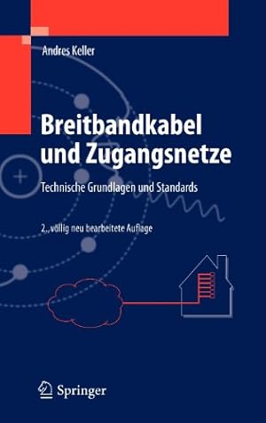 Seller image for Breitbandkabel und Zugangsnetze: Technische Grundlagen und Standards (German Edition) by Keller, Andres [Hardcover ] for sale by booksXpress