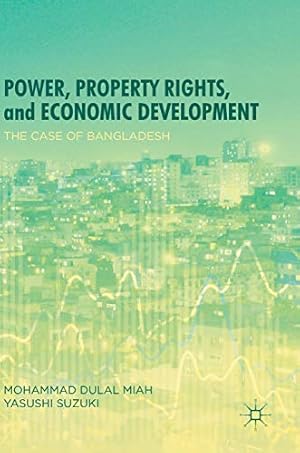 Image du vendeur pour Power, Property Rights, and Economic Development: The Case of Bangladesh [Hardcover ] mis en vente par booksXpress