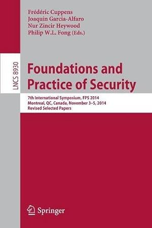 Immagine del venditore per Foundations and Practice of Security: 7th International Symposium, FPS 2014, Montreal, QC, Canada, November 3-5, 2014. Revised Selected Papers (Lecture Notes in Computer Science) [Paperback ] venduto da booksXpress