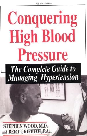 Imagen del vendedor de Conquering High Blood Pressure: The Complete Guide To Managing Hypertension by Wood, Stephen [Paperback ] a la venta por booksXpress