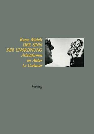 Imagen del vendedor de Der Sinn der Unordnung: Arbeitsformen im Atelier Le Corbusier (German Edition) by Michels, Karen [Paperback ] a la venta por booksXpress