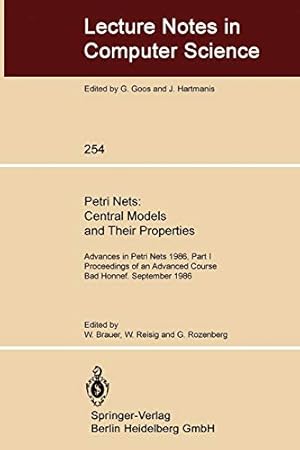 Seller image for Petri Nets: Central Models and Their Properties: Advances in Petri Nets 1986, Part I Proceedings of an Advanced Course Bad Honnef, 8.19. September 1986 (Lecture Notes in Computer Science) [Paperback ] for sale by booksXpress