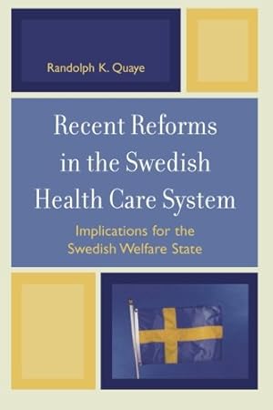 Seller image for Recent Reforms in the Swedish Health Care System: Implications for the Swedish Welfare State by Quaye, Randolph K. [Paperback ] for sale by booksXpress