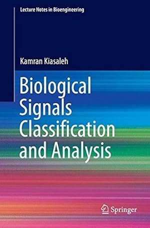 Seller image for Biological Signals Classification and Analysis (Lecture Notes in Bioengineering) by Kiasaleh, Kamran [Paperback ] for sale by booksXpress