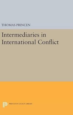 Seller image for Intermediaries in International Conflict (Princeton Legacy Library) by Princen, Thomas [Hardcover ] for sale by booksXpress